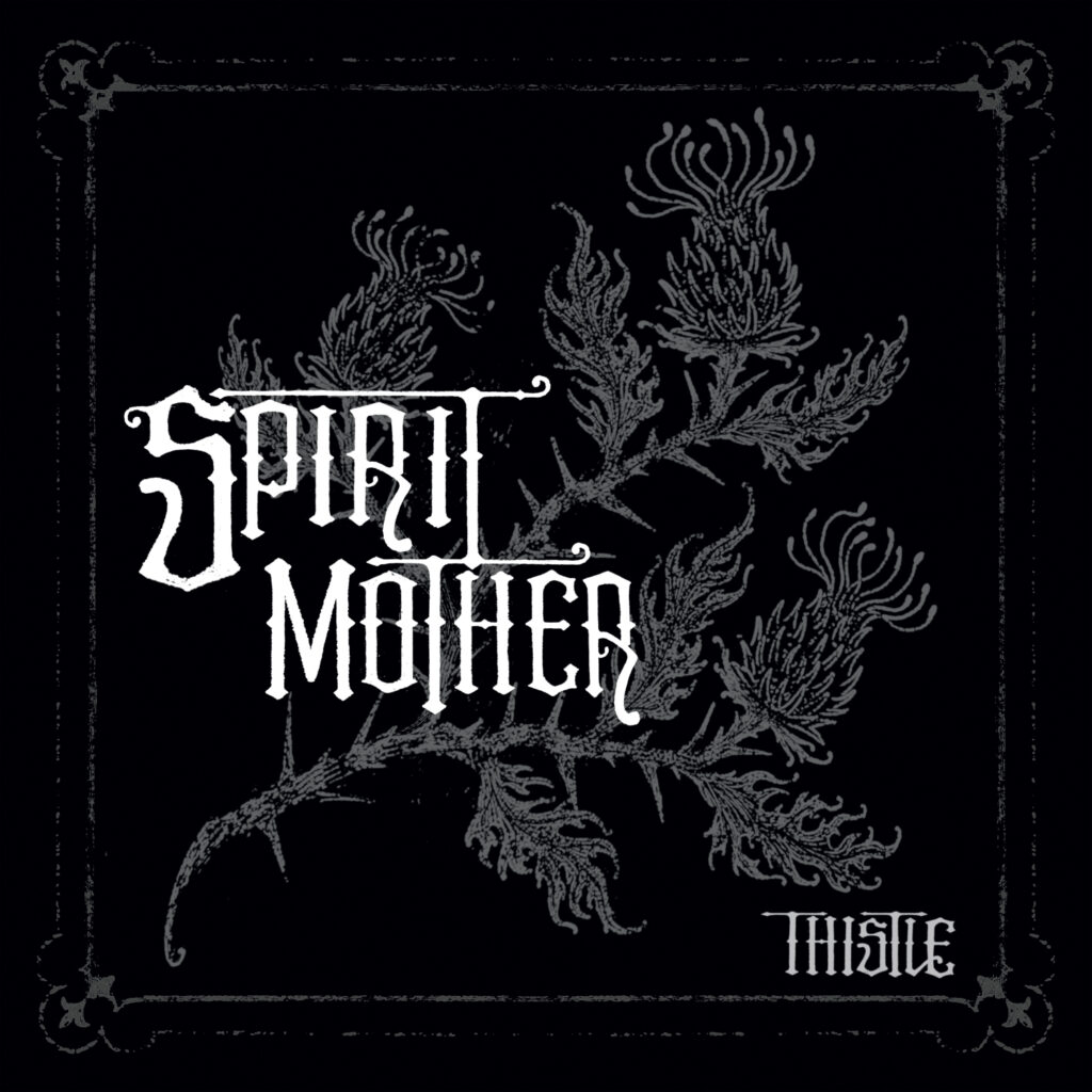 Spirit Mother – Thistle